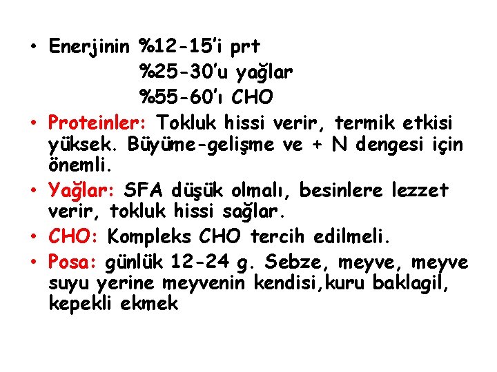  • Enerjinin %12 -15’i prt %25 -30’u yağlar %55 -60’ı CHO • Proteinler: