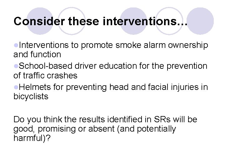 Consider these interventions… l. Interventions to promote smoke alarm ownership and function l. School-based