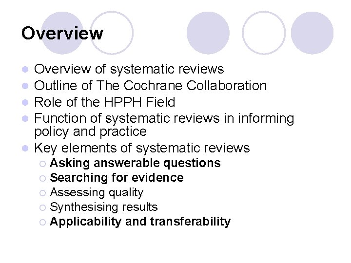 Overview of systematic reviews Outline of The Cochrane Collaboration Role of the HPPH Field