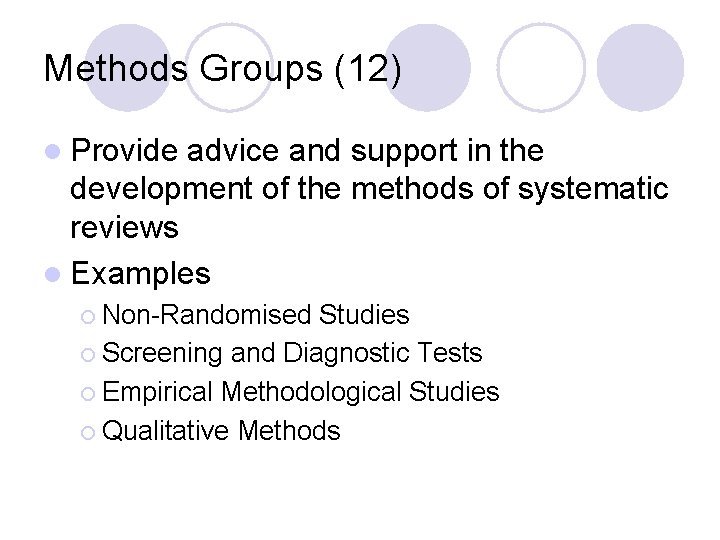 Methods Groups (12) l Provide advice and support in the development of the methods