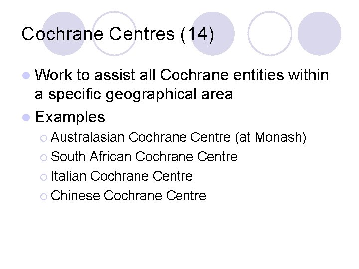 Cochrane Centres (14) l Work to assist all Cochrane entities within a specific geographical