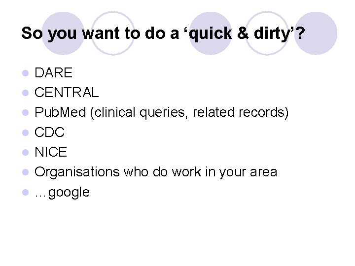 So you want to do a ‘quick & dirty’? l l l l DARE