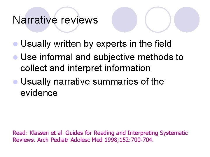 Narrative reviews l Usually written by experts in the field l Use informal and