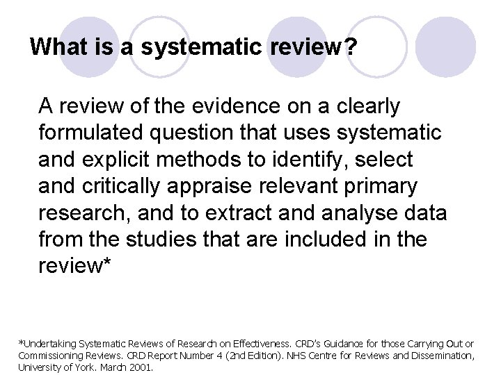 What is a systematic review? A review of the evidence on a clearly formulated