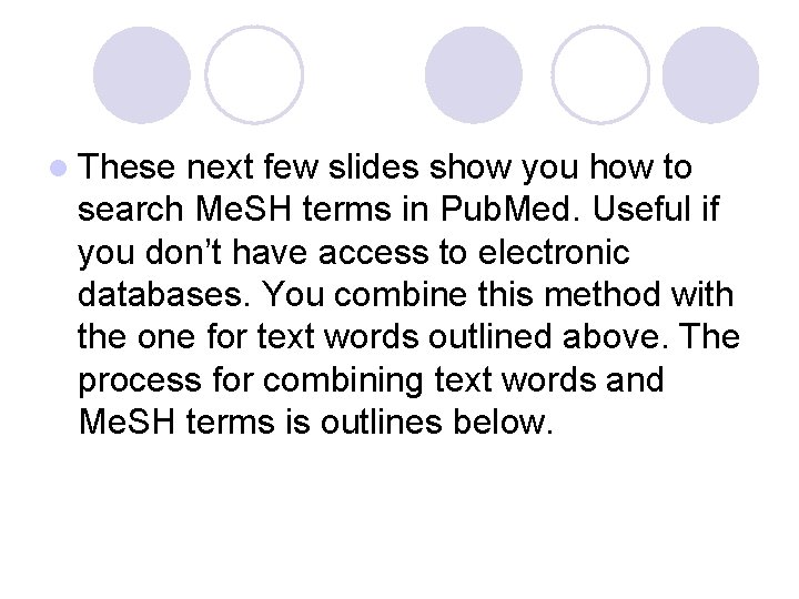 l These next few slides show you how to search Me. SH terms in