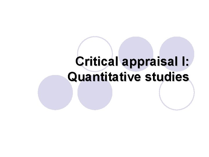 Critical appraisal I: Quantitative studies 
