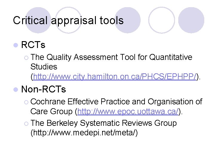 Critical appraisal tools l RCTs ¡ The Quality Assessment Tool for Quantitative Studies (http: