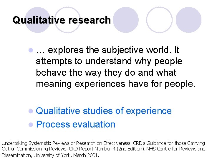 Qualitative research l… explores the subjective world. It attempts to understand why people behave