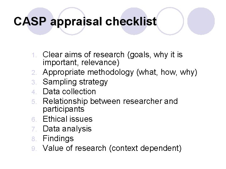 CASP appraisal checklist 1. 2. 3. 4. 5. 6. 7. 8. 9. Clear aims