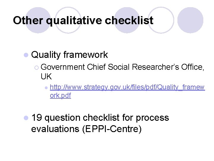 Other qualitative checklist l Quality framework ¡ Government Chief Social Researcher’s Office, UK l