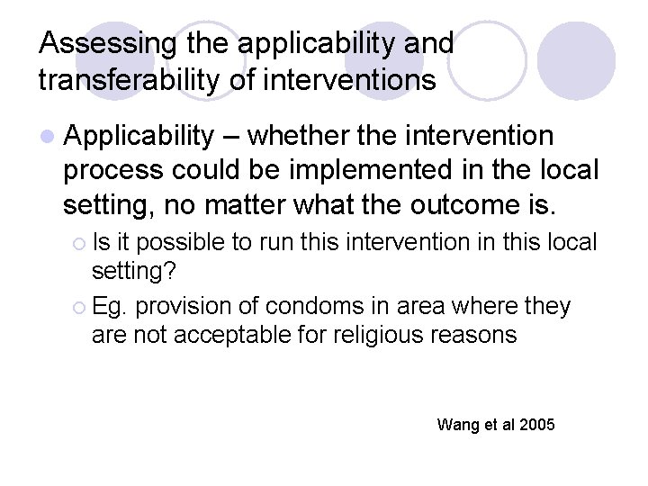 Assessing the applicability and transferability of interventions l Applicability – whether the intervention process