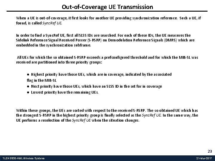 Out-of-Coverage UE Transmission When a UE is out-of-coverage, it first looks for another UE