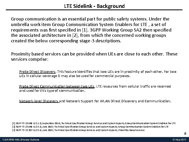 LTE Sidelink - Background Group communication is an essential part for public safety systems.