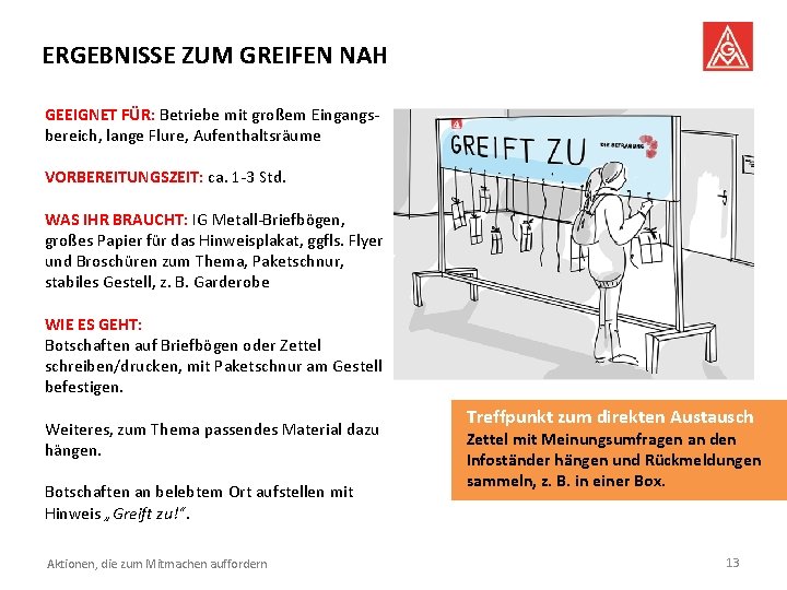 ERGEBNISSE ZUM GREIFEN NAH GEEIGNET FÜR: Betriebe mit großem Eingangsbereich, lange Flure, Aufenthaltsräume VORBEREITUNGSZEIT: