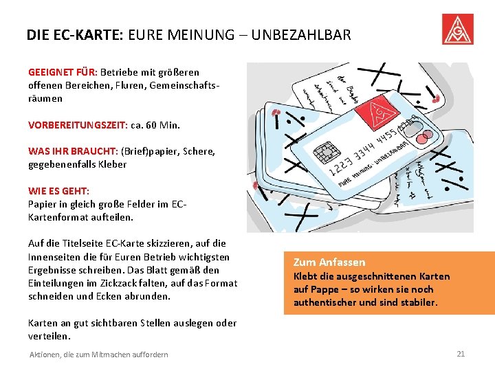 DIE EC-KARTE: EURE MEINUNG – UNBEZAHLBAR GEEIGNET FÜR: Betriebe mit größeren offenen Bereichen, Fluren,