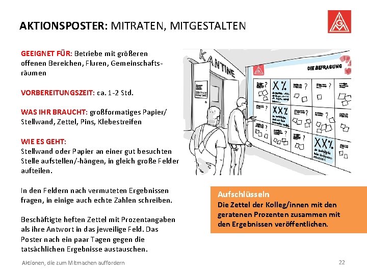 AKTIONSPOSTER: MITRATEN, MITGESTALTEN GEEIGNET FÜR: Betriebe mit größeren offenen Bereichen, Fluren, Gemeinschaftsräumen VORBEREITUNGSZEIT: ca.