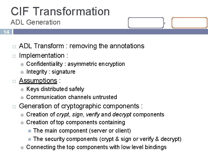 CIF Transformation ADL Generation 14 ADL Transform : removing the annotations Implementation : Assumptions