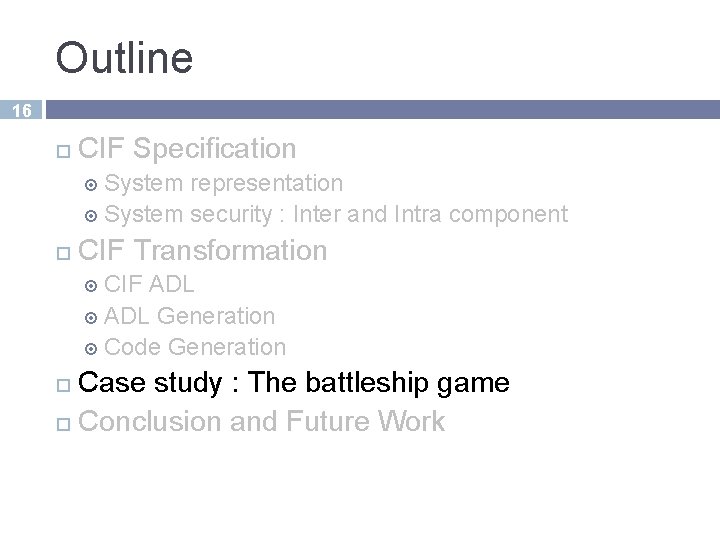 Outline 16 CIF Specification System representation System security : Inter and Intra component CIF