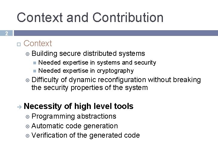 Context and Contribution 2 Context Building secure distributed systems Needed expertise in systems and