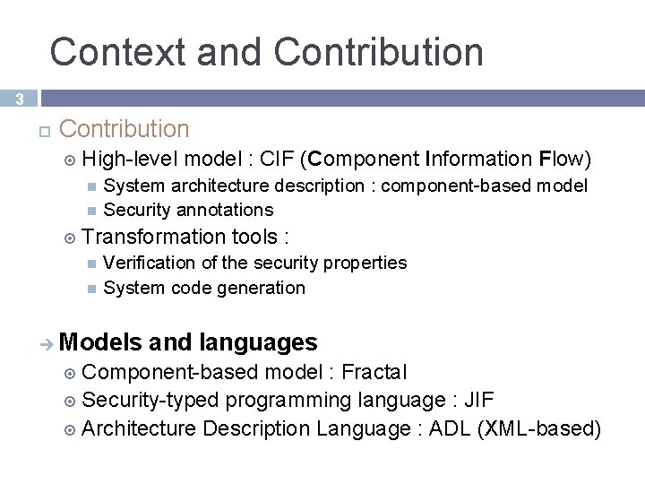 Context and Contribution 3 Contribution High-level model : CIF (Component Information Flow) System architecture