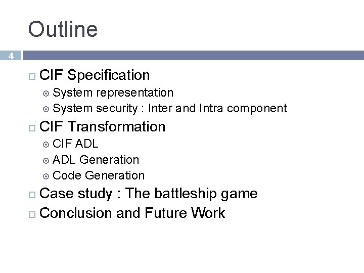 Outline 4 CIF Specification System representation System security : Inter and Intra component CIF