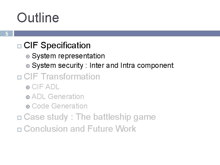 Outline 5 CIF Specification System representation System security : Inter and Intra component CIF