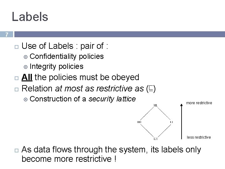 Labels 7 Use of Labels : pair of : Confidentiality policies Integrity policies All