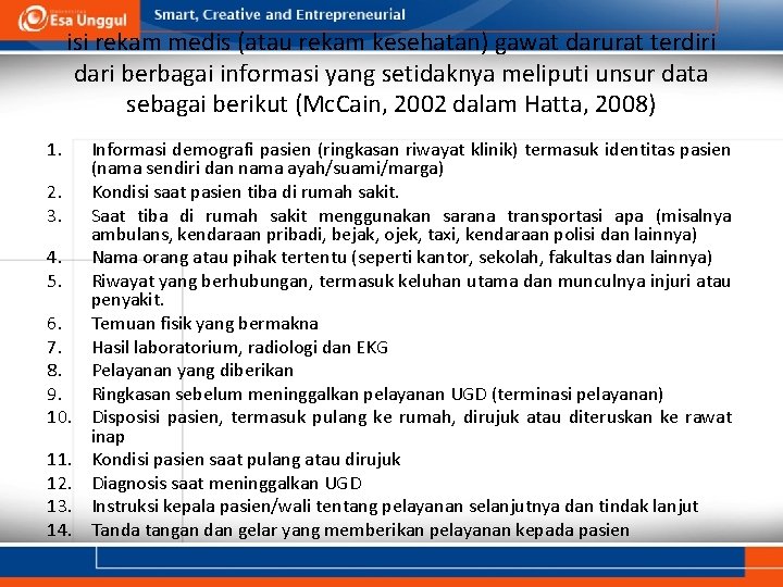 isi rekam medis (atau rekam kesehatan) gawat darurat terdiri dari berbagai informasi yang setidaknya