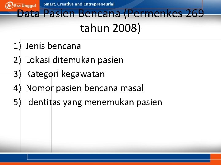 Data Pasien Bencana (Permenkes 269 tahun 2008) 1) 2) 3) 4) 5) Jenis bencana Data Pasien Bencana (Permenkes 269 tahun 2008) 1) 2) 3) 4) 5) Jenis bencana