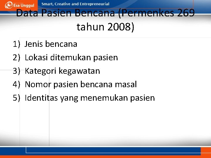 Data Pasien Bencana (Permenkes 269 tahun 2008) 1) 2) 3) 4) 5) Jenis bencana