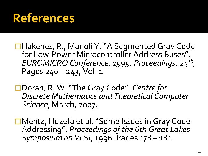 References �Hakenes, R. ; Manoli Y. “A Segmented Gray Code for Low-Power Microcontroller Address