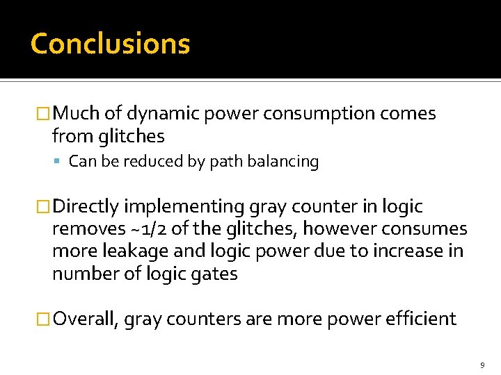 Conclusions �Much of dynamic power consumption comes from glitches Can be reduced by path