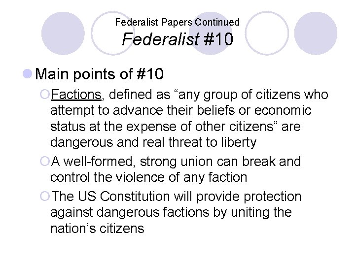 Federalist Papers Continued Federalist #10 l Main points of #10 ¡Factions, defined as “any