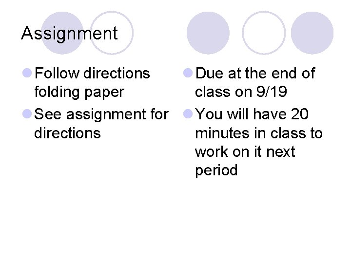 Assignment l Follow directions l Due at the end of folding paper class on