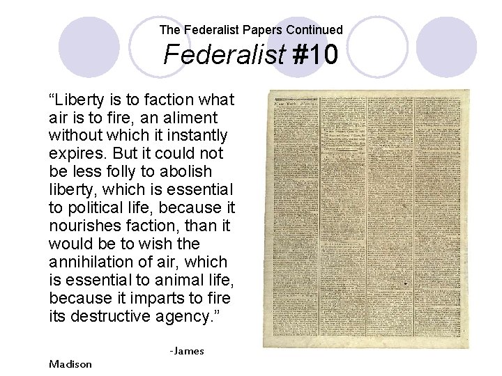 The Federalist Papers Continued Federalist #10 “Liberty is to faction what air is to