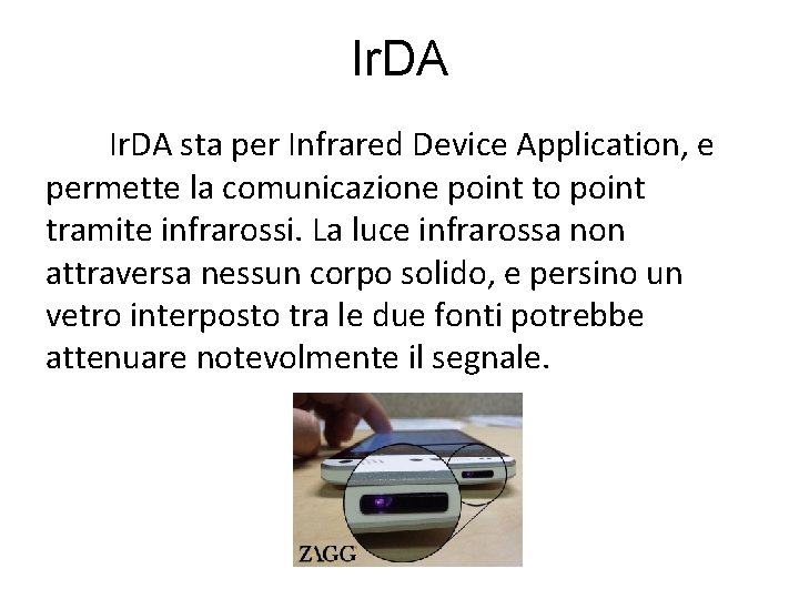 Ir. DA sta per Infrared Device Application, e permette la comunicazione point to point