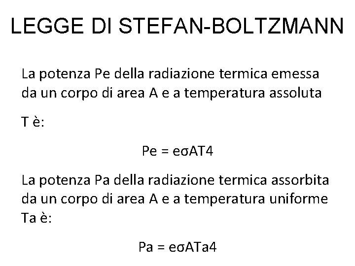 LEGGE DI STEFAN-BOLTZMANN La potenza Pe della radiazione termica emessa da un corpo di