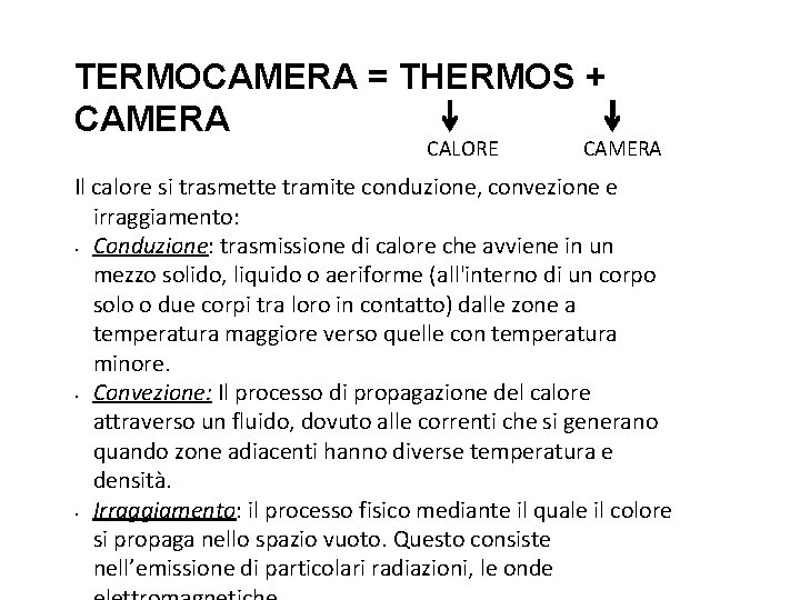 TERMOCAMERA = THERMOS + CAMERA CALORE CAMERA Il calore si trasmette tramite conduzione, convezione