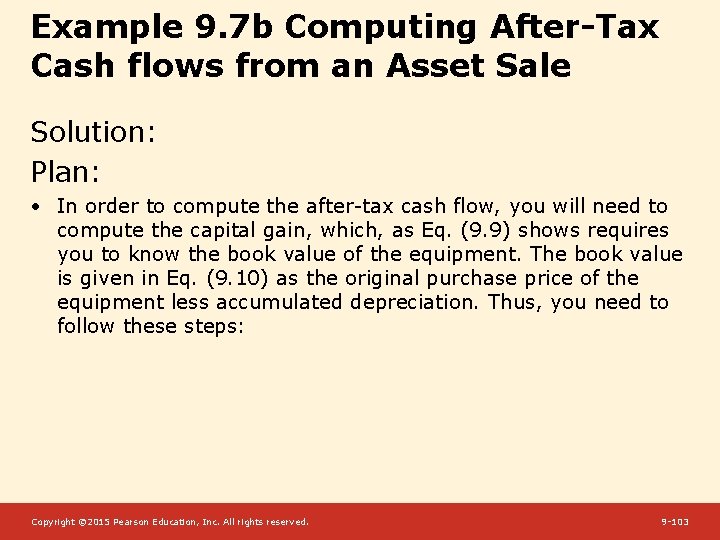 Example 9. 7 b Computing After-Tax Cash flows from an Asset Sale Solution: Plan: