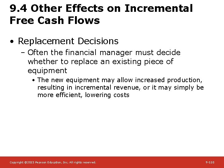 9. 4 Other Effects on Incremental Free Cash Flows • Replacement Decisions – Often