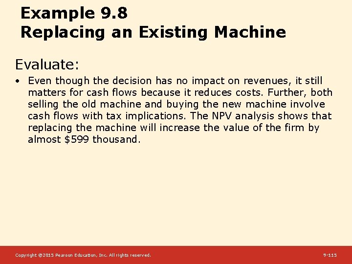 Example 9. 8 Replacing an Existing Machine Evaluate: • Even though the decision has