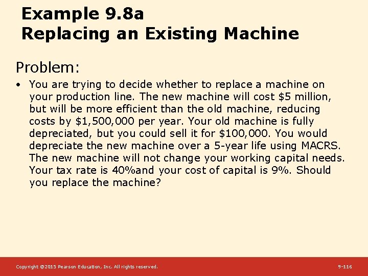 Example 9. 8 a Replacing an Existing Machine Problem: • You are trying to