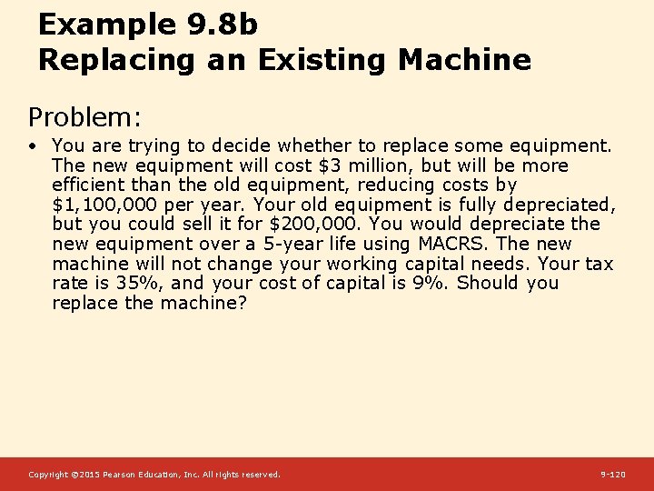 Example 9. 8 b Replacing an Existing Machine Problem: • You are trying to