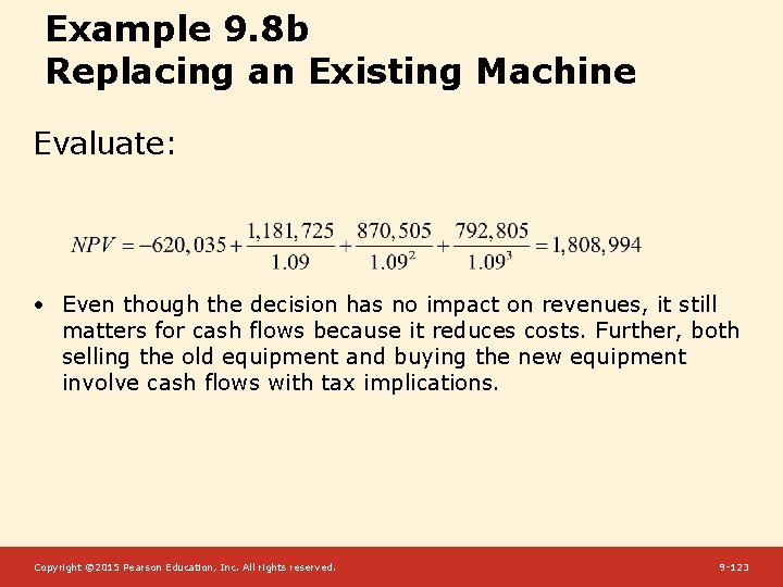 Example 9. 8 b Replacing an Existing Machine Evaluate: • Even though the decision