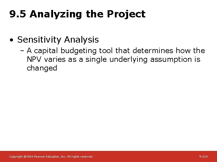 9. 5 Analyzing the Project • Sensitivity Analysis – A capital budgeting tool that