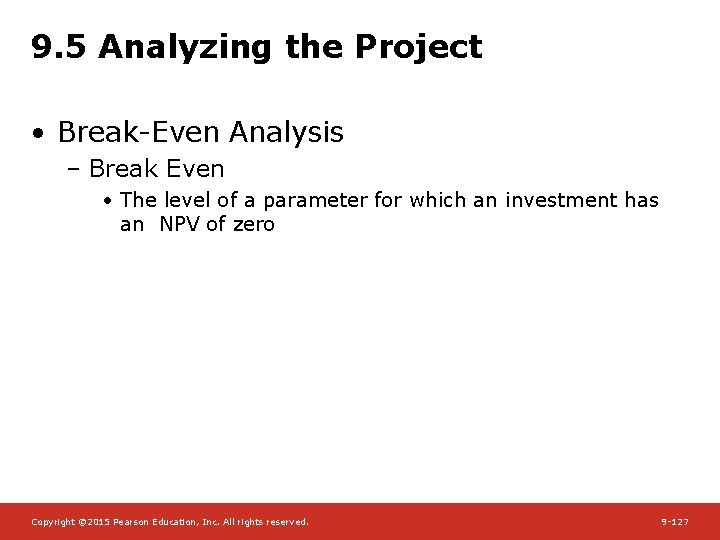9. 5 Analyzing the Project • Break-Even Analysis – Break Even • The level