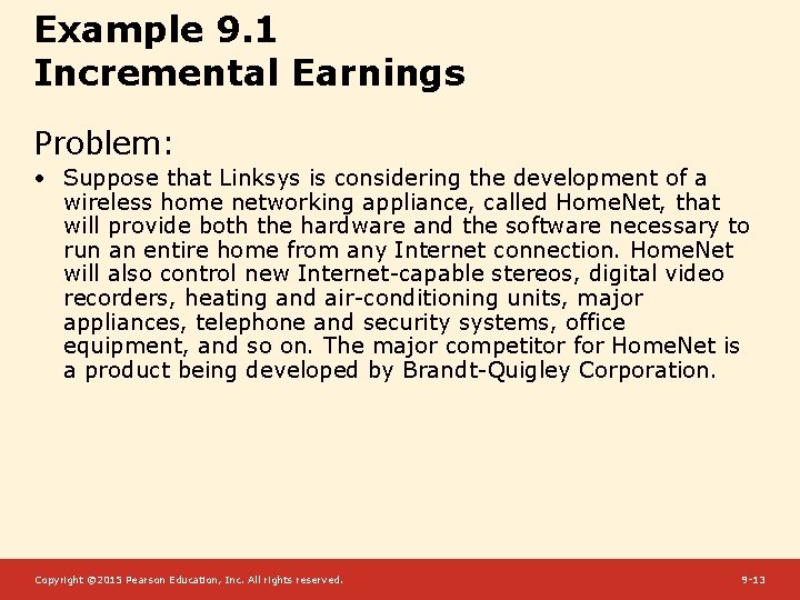Example 9. 1 Incremental Earnings Problem: • Suppose that Linksys is considering the development