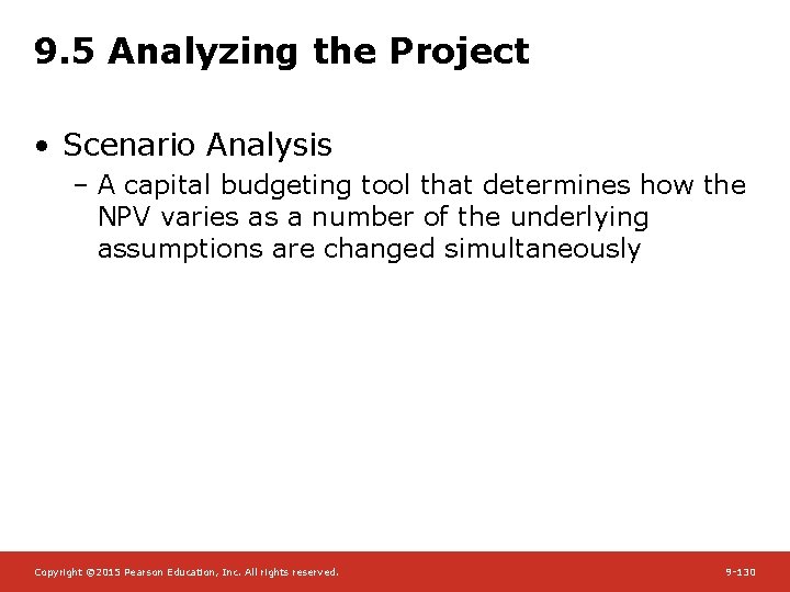 9. 5 Analyzing the Project • Scenario Analysis – A capital budgeting tool that