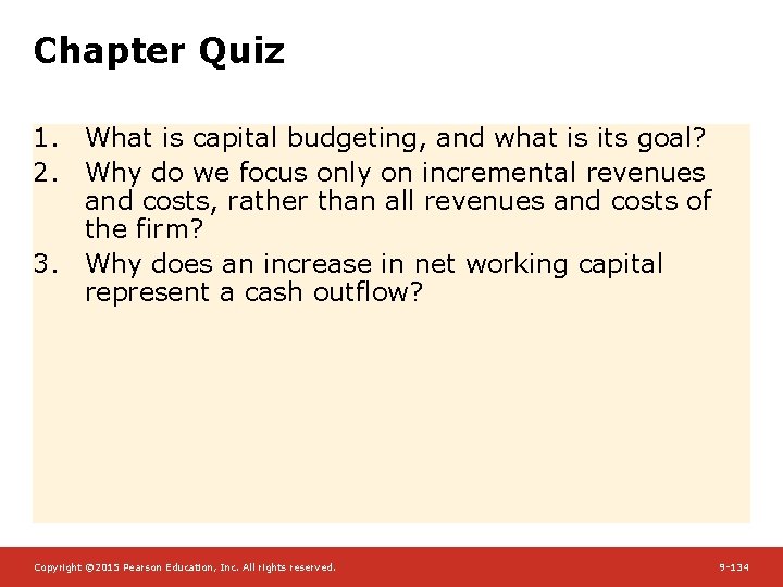 Chapter Quiz 1. What is capital budgeting, and what is its goal? 2. Why
