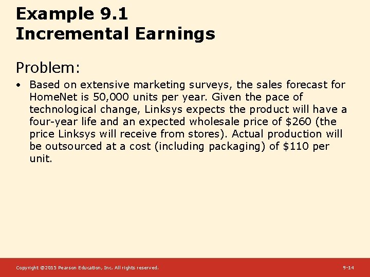 Example 9. 1 Incremental Earnings Problem: • Based on extensive marketing surveys, the sales